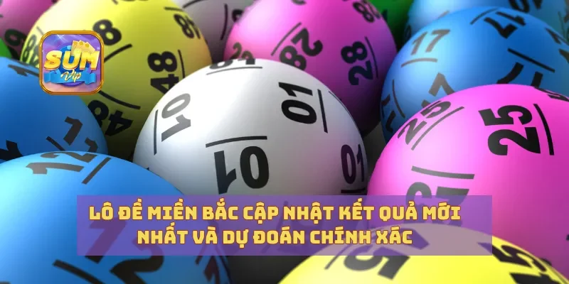 Lô Đề Miền Bắc Cập Nhật Kết Quả Mới Nhất Và Dự Đoán Chính Xác