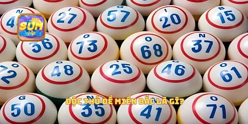  Độc thủ đề miền Bắc là gì?