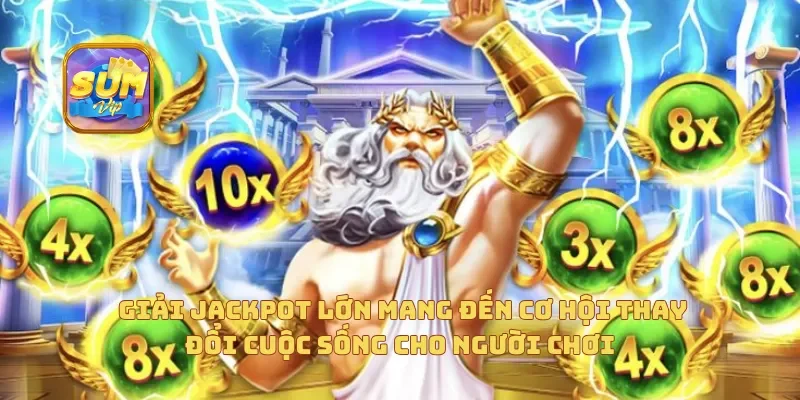  Giải Jackpot lớn mang đến cơ hội thay đổi cuộc sống cho người chơi.