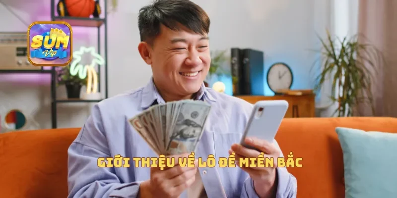  Giới thiệu về lô đề miền Bắc