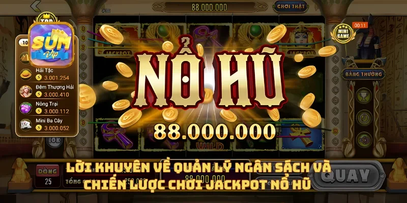 Lời khuyên về quản lý ngân sách và chiến lược chơi Jackpot Nổ Hũ