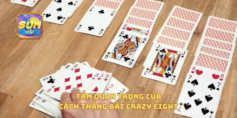Tầm quan trọng của cách thắng bài Crazy Eight