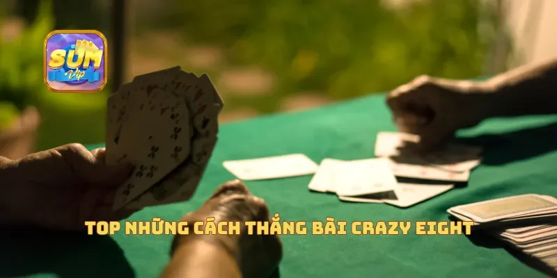 Top những cách thắng bài Crazy Eight